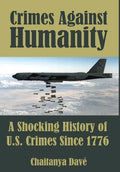Crimes Against Humanity: A Shocking History of U.S. Crimes Since 1776 - Hardcover