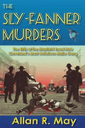 The Sly-Fanner Murders: The Birth of the Mayfield Road Mob; Cleveland's Most Notorious Mafia Gang - Paperback