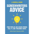 Screenwriters Advice: From Popular and Award Winning Film, Tv, and Streaming Shows - Paperback