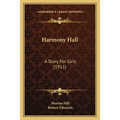 Harmony Hall: A Story For Girls (1911) - Paperback