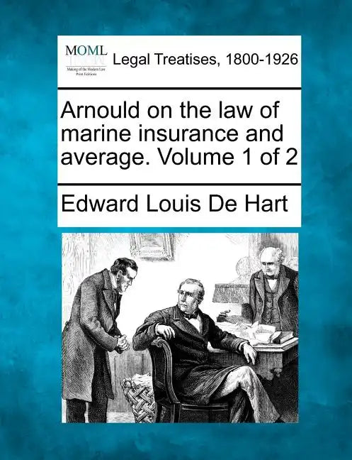 Arnould on the law of marine insurance and average. Volume 1 of 2 - Paperback