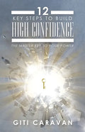 12 Key Steps to Build High Confidence: The Master Key to Your Power - Paperback