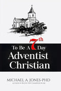 To Be A 7th Day Adventist Christian - Paperback