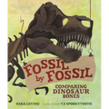 Fossil by Fossil: Comparing Dinosaur Bones - Library Binding
