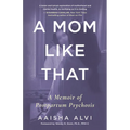A Mom Like That: A Memoir of Postpartum Psychosis - Paperback