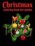 Christmas Coloring Book For Adults: New and Expanded Editions, Ornaments, Christmas Trees, Wreaths, and More! - Paperback
