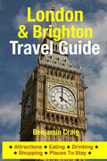 London & Brighton Travel Guide: Attractions, Eating, Drinking, Shopping & Places To Stay - Paperback
