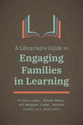 A Librarian's Guide to Engaging Families in Learning - Paperback