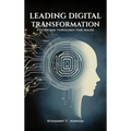 Leading Digital Transformation: Filtering Through the Maze - Hardcover