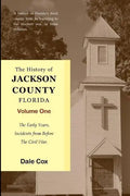 The History Of Jackson County, Florida: The Early Years - Paperback