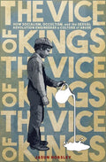 The Vice of Kings: How Fabianism, Occultism, and the Sexual Revolution Engineered a Culture of Abuse - Paperback
