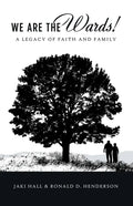We Are the Wards!: A Legacy of Faith and Family - Paperback