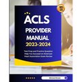 ACLS Provider Manual 2023-2024: Test Prep and Practice Question Help You Succeed on American Heart Association Exam Review - Paperback