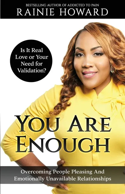 You Are Enough: Is It Love or Your Need for Validation Overcoming People Pleasing And Emotionally Unavailable Relationships - Paperback