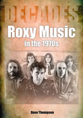 Roxy Music in the 1970s: Decades - Paperback