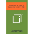 A Biography of Horace Chapin Henry, 1844-1928 - Hardcover