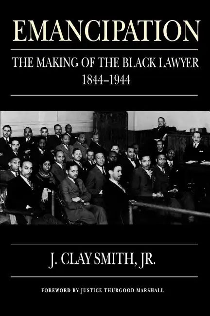 Emancipation: The Making of the Black Lawyer, 1844-1944 - Paperback