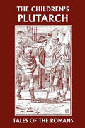 The Children's Plutarch: Tales of the Romans (Yesterday's Classics) - Paperback
