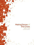 Making Sense of the Cross Leader Guide - Paperback