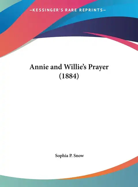 Annie and Willie's Prayer (1884) - Hardcover