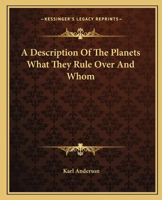 A Description of the Planets What They Rule Over and Whom - Paperback