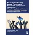Assessing and Treating Suicidal Thinking and Behaviors in Children and Adolescents: A Play Therapy Guide for Mental Health Professionals in Clinical a - Paperback