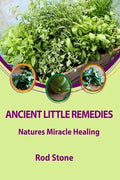 Ancient Little Remedies: Natures Miracle Healing - Paperback