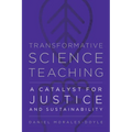 Transformative Science Teaching: A Catalyst for Justice and Sustainability - Paperback