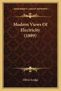 Modern Views of Electricity (1889) - Paperback