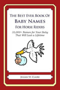 The Best Ever Book of Baby Names for Horse Riders: 33,000+ Names for Your Baby That Will Last a Lifetime - Paperback