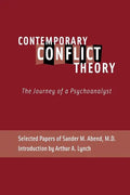 Contemporary Conflict Theory: The Journey of a Psychoanalyst: Selected Papers of Sander M. Abend, MD. - Paperback