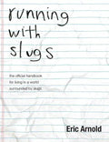running with slugs: the official handbook for living in a world surrounded by slugs - Paperback