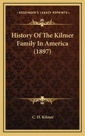 History Of The Kilmer Family In America (1897) - Hardcover