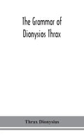 The grammar of Dionysios Thrax - Hardcover