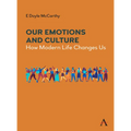 Our Emotions and Culture: How Modern Life Changes Us - Paperback