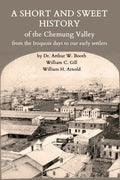 A Short and Sweet History of the Chemung Valley from the Iroquois Days to 1923 - Paperback