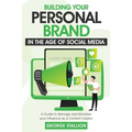 Building Your Personal Brand in the Age of SocialMedia - Paperback