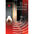 An Overdose of Meditation - Paperback