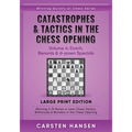 Catastrophes & Tactics in the Chess Opening - Volume 4: Dutch, Benonis & d-pawn Specials - Large Print Edition: Winning in 15 Moves or Less: Chess Tac - Paperback