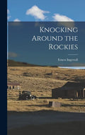 Knocking Around the Rockies - Hardcover