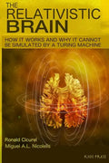 The Relativistic Brain: How it works and why it cannot be simulated by a Turing machine - Paperback