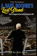 A Baby Boomer's Last Stand: The Prologue - Hardcover