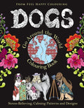 Dogs Go Around the World Colouring Book: Fun Dog Coloring Books for Adults and Kids 10+ for Relaxation and Stress-Relief - Paperback