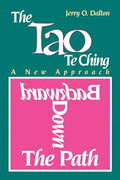 Backward Down the Path: A New Approach to the Tao Te Ching - Paperback