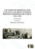 Location of Hospitals and Casualty Clearing Stations, Bef 1914-1919. - Paperback