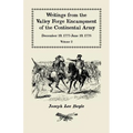 Writings from the Valley Forge Encampment of the Continental Army: December 19, 1777-June 19, 1778, Volume 2, "Winter in this starved Country" - Paperback