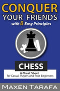 Chess: Conquer your Friends with 8 Easy Principles: A Cheat Sheet for Casual Players and Post-Beginners - Paperback