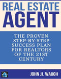 Real Estate Agent: The Proven Step-By-Step Success Plan for Realtors of The 21st Century - Paperback