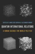 Quantum International Relations: A Human Science for World Politics - Paperback