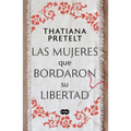 Las Mujeres Que Bordaron Su Libertad / Women Who Sewed Their Freedom - Paperback